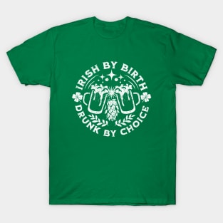 Irish By Birth Drunk By Choice St. Patrick's Day T-Shirt